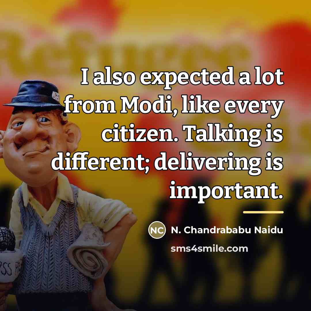 “I also expected a lot from Modi, like every citizen.…” quote by N. Chandrababu Naidu