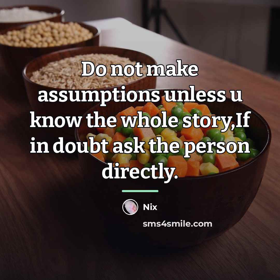 “Do not make assumptions unless u know the whole story,If…” quote by Nix