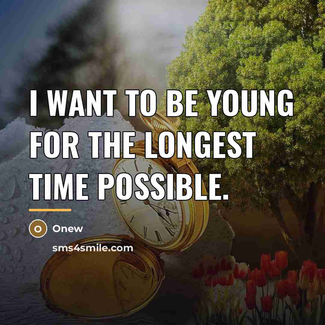 “I want to be young for the longest time possible.…” quote by Onew