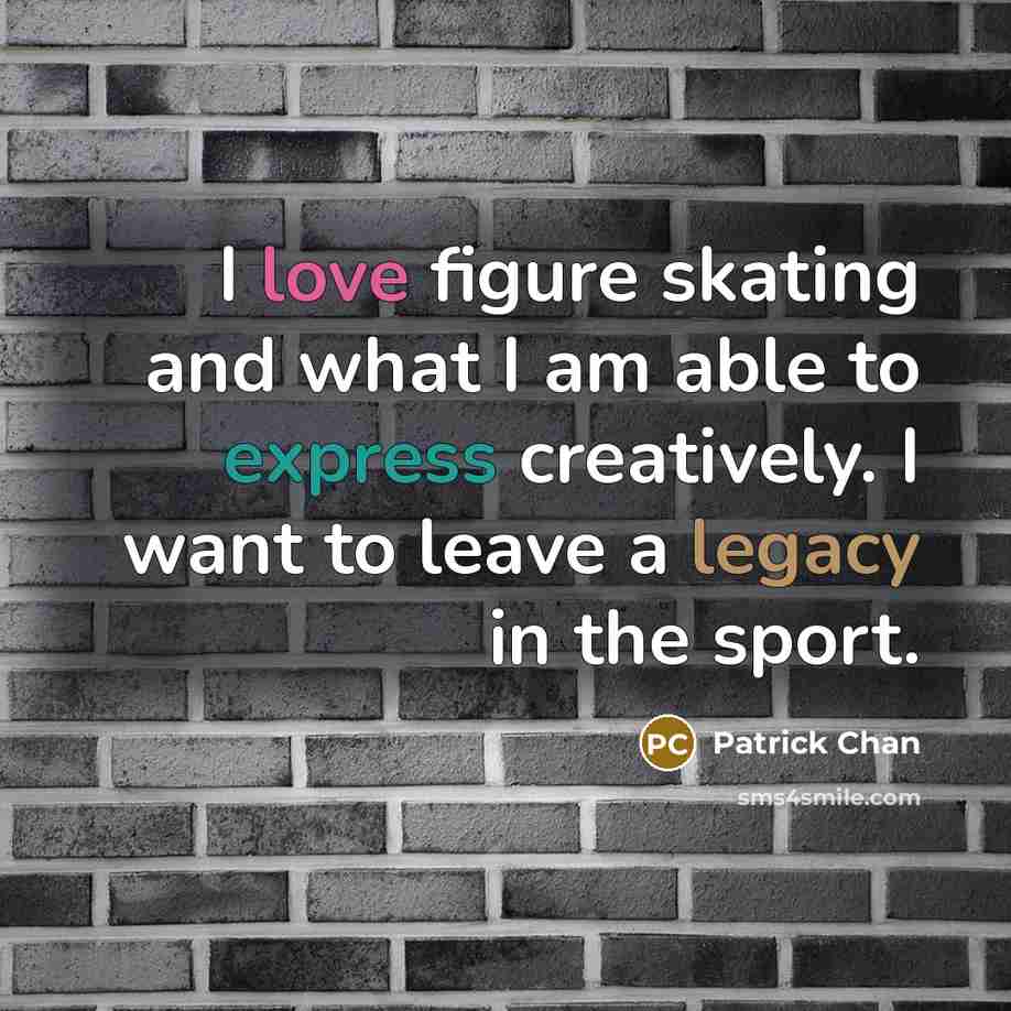 “I love figure skating and what I am able to…” quote by Patrick Chan