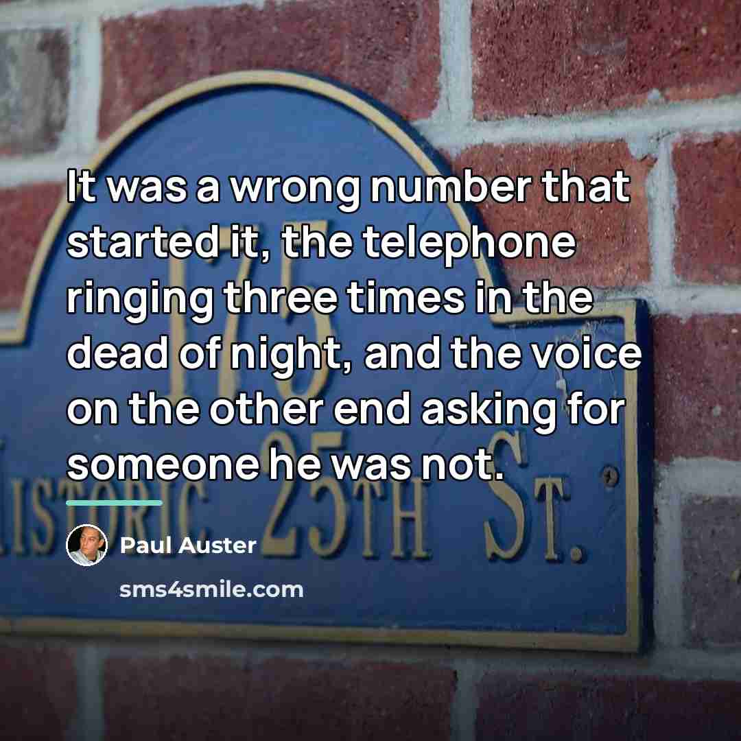 “It was a wrong number that started it, the telephone…” quote by Paul Auster