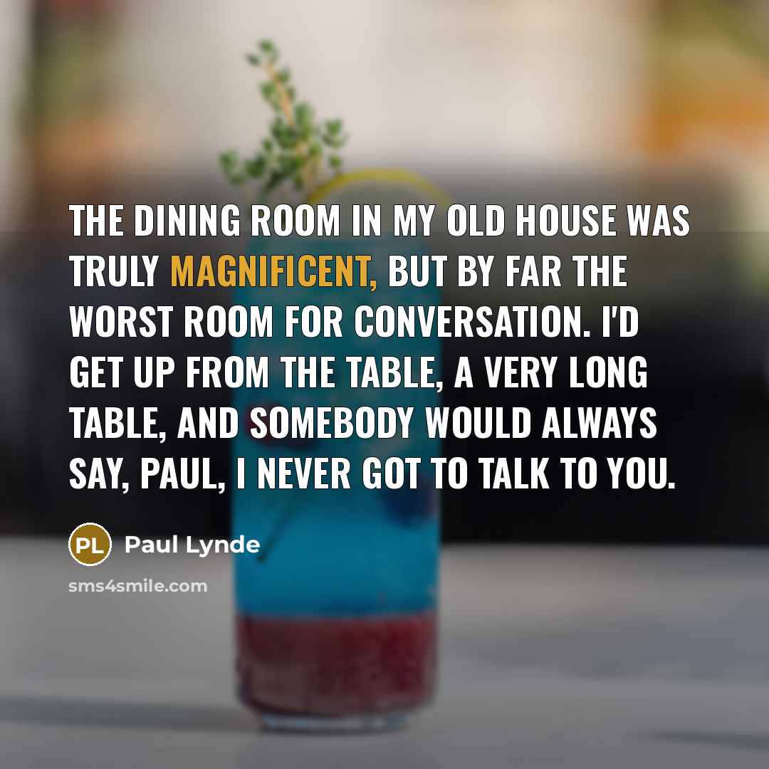 “The dining room in my old house was truly magnificent,…” quote by Paul Lynde
