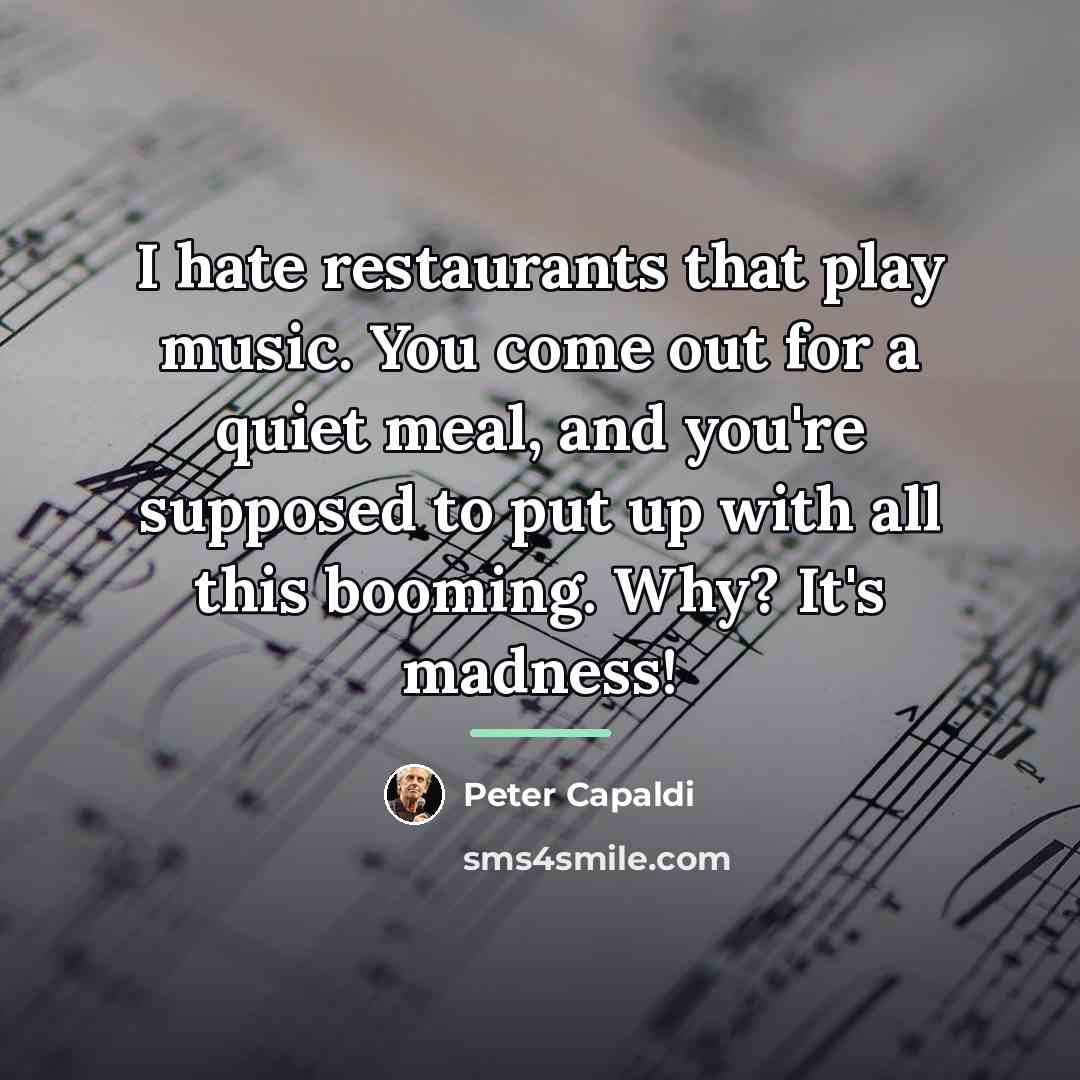 “I hate restaurants that play music. You come out for…” quote by Peter Capaldi