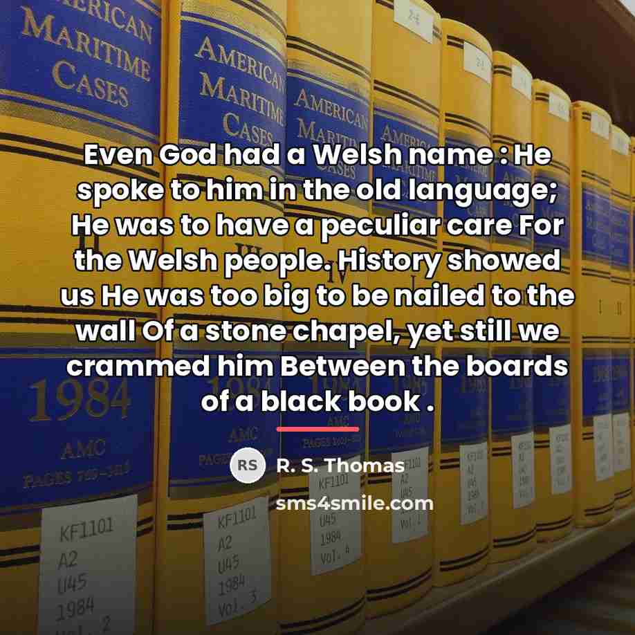 “Even God had a Welsh name : He spoke to…” quote by R. S. Thomas