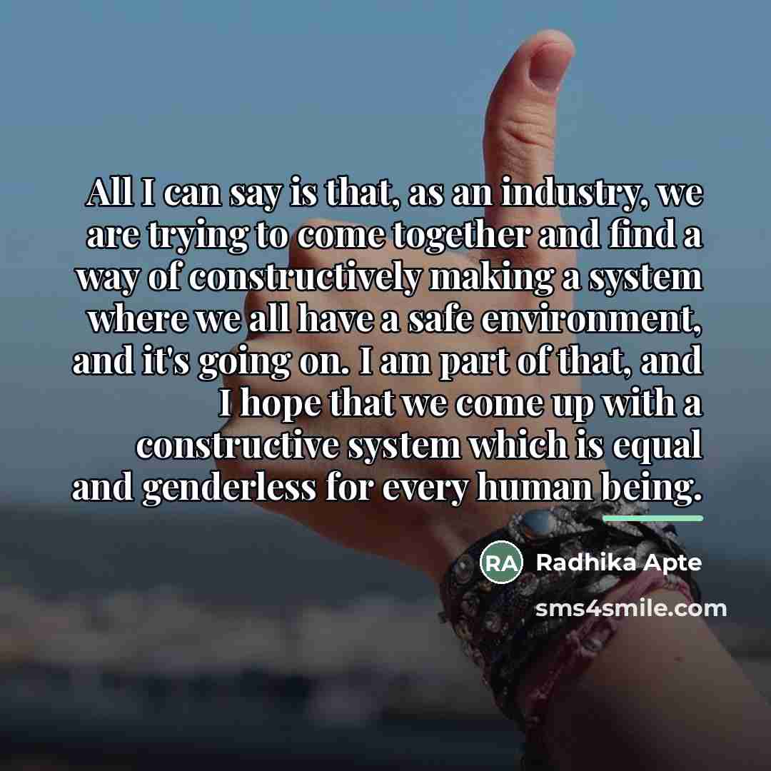 “All I can say is that, as an industry, we…” quote by Radhika Apte