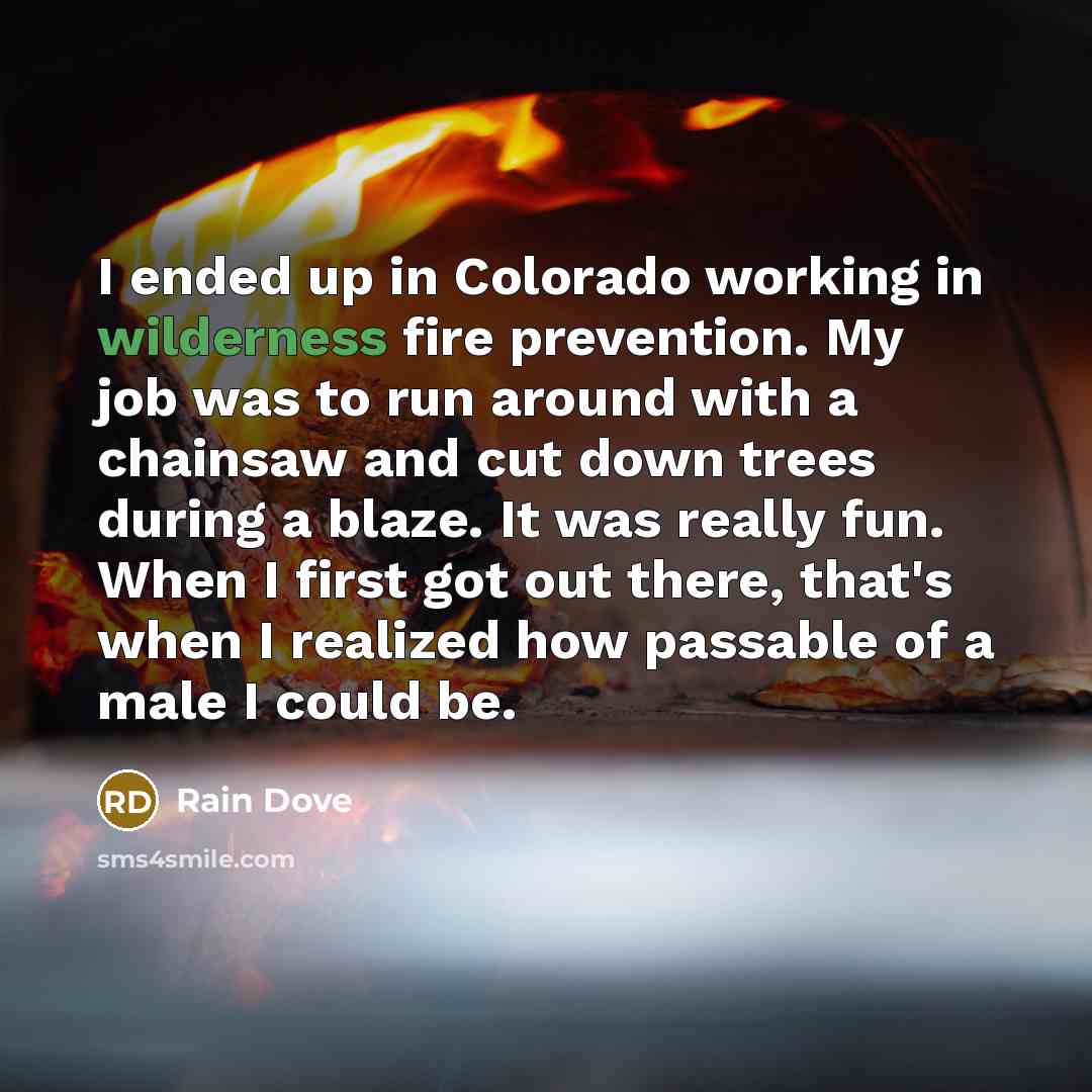 “I ended up in Colorado working in wilderness fire prevention.…” quote by Rain Dove