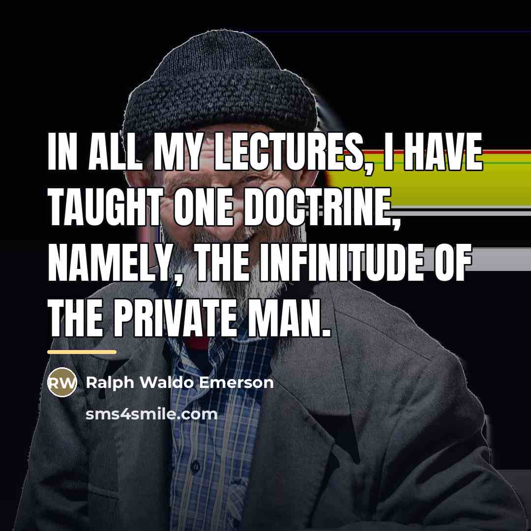 “In all my lectures, I have taught one doctrine, namely,…” quote by Ralph Waldo Emerson