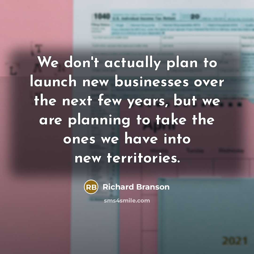 “We don't actually plan to launch new businesses over the…” quote by Richard Branson