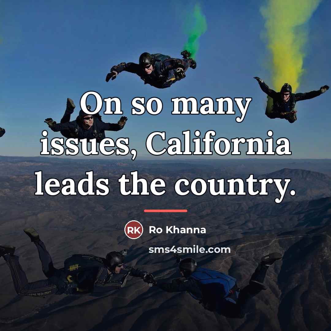 “On so many issues, California leads the country.…” quote by Ro Khanna