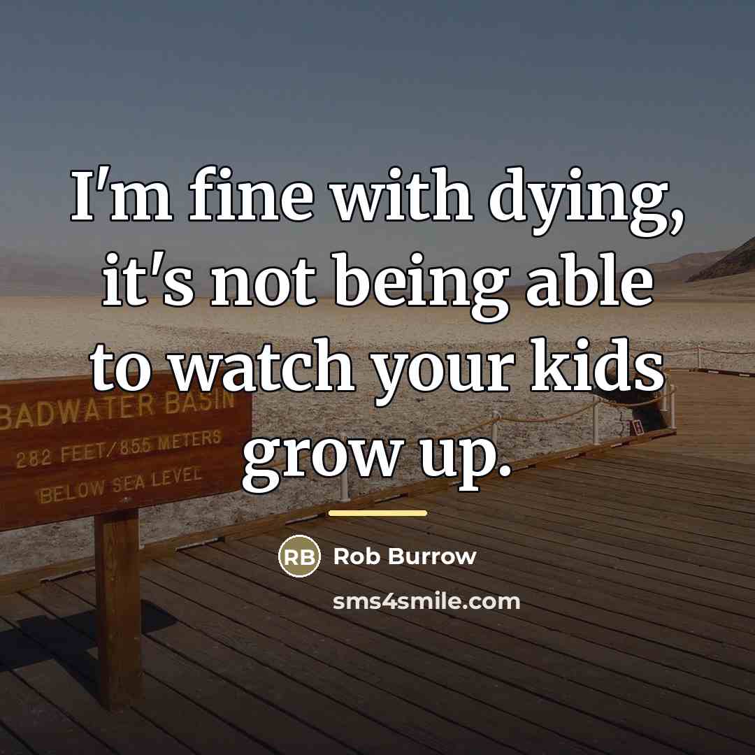 “I'm fine with dying, it's not being able to watch…” quote by Rob Burrow