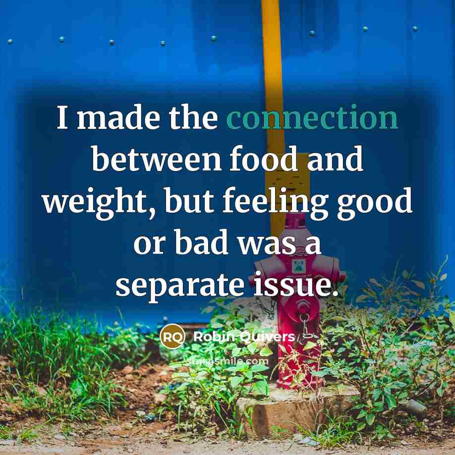 “I made the connection between food and weight, but feeling…” quote by Robin Quivers