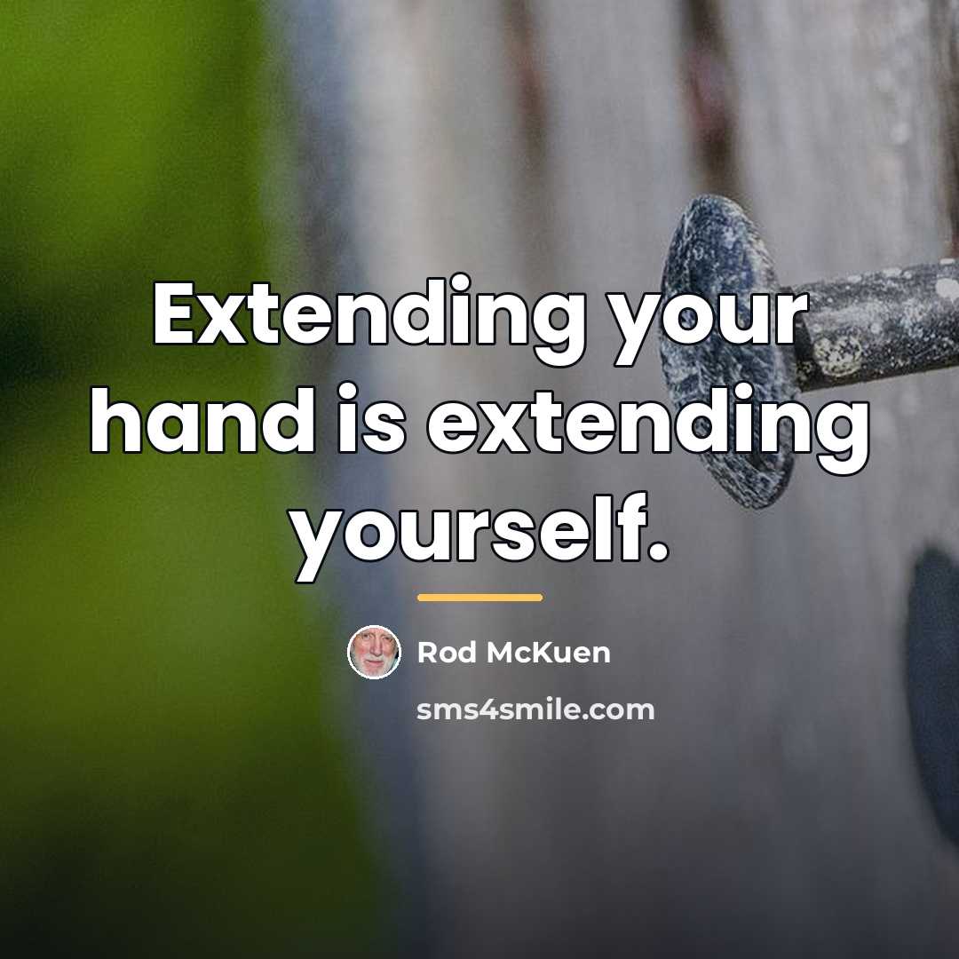 “Extending your hand is extending yourself.…” quote by Rod McKuen