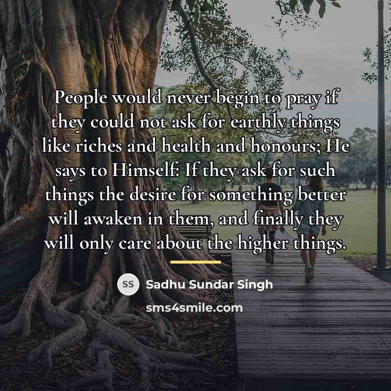 “People would never begin to pray if they could not…” quote by Sadhu Sundar Singh
