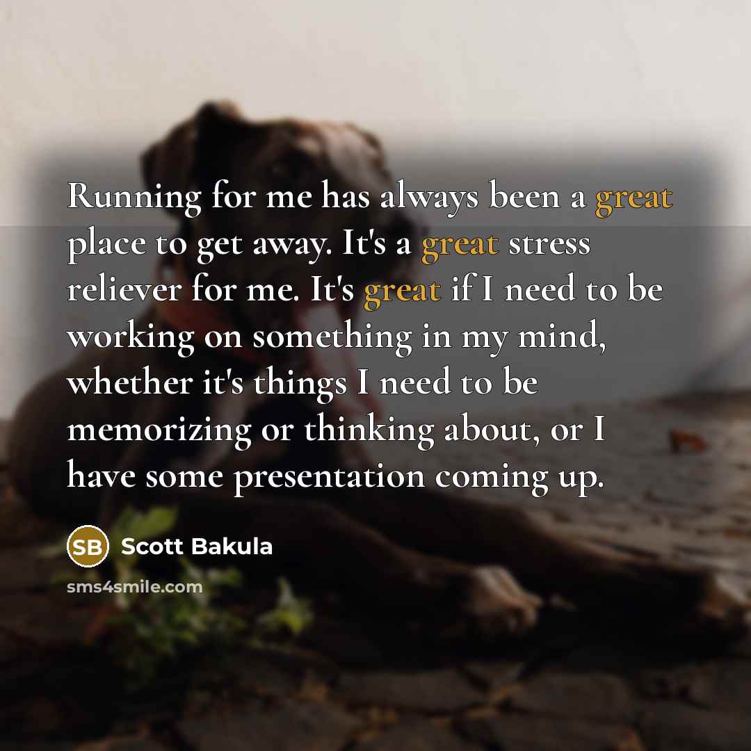 “Running for me has always been a great place to…” quote by Scott Bakula