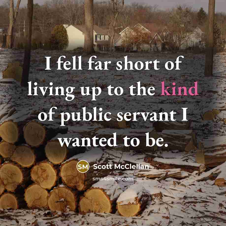 “I fell far short of living up to the kind…” quote by Scott McClellan