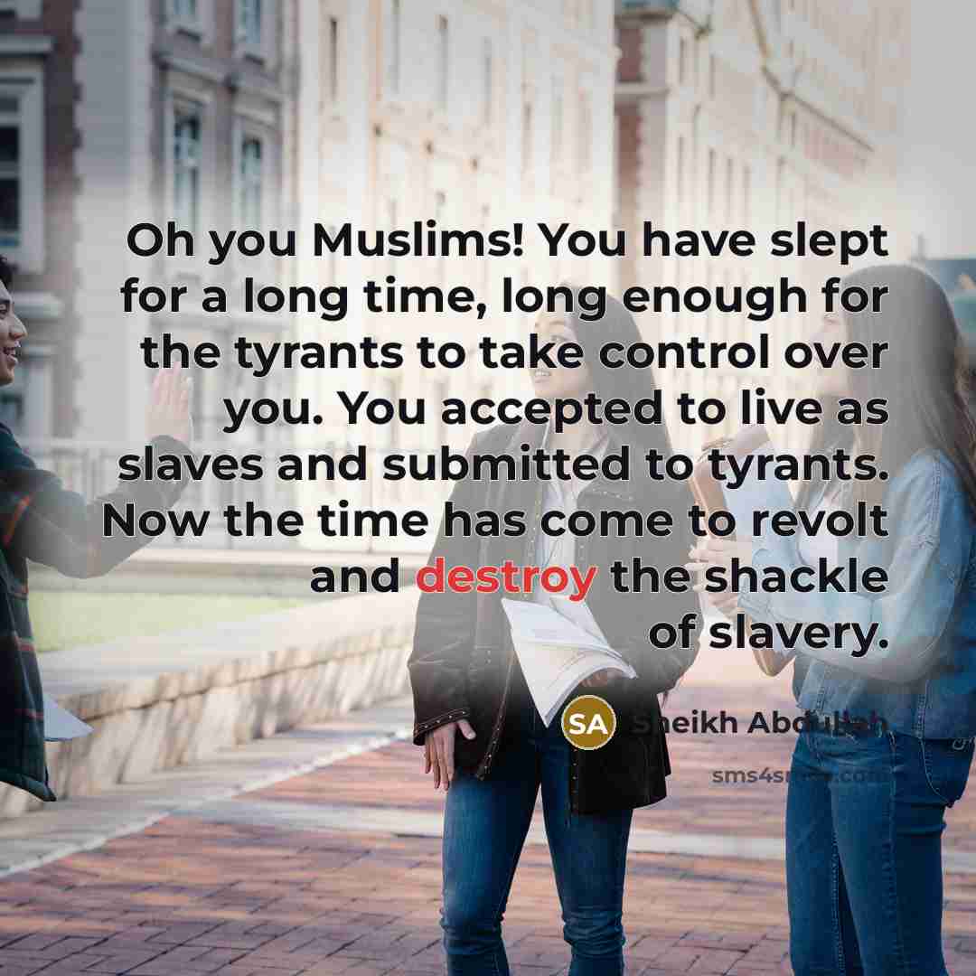 “Oh you Muslims! You have slept for a long time,…” quote by Sheikh Abdullah
