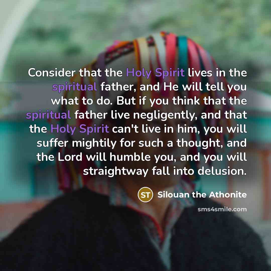 “Consider that the Holy Spirit lives in the spiritual father,…” quote by Silouan the Athonite