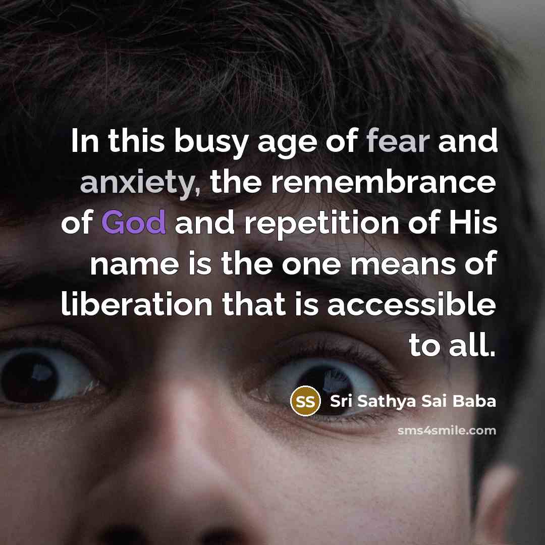 “In this busy age of fear and anxiety, the remembrance…” quote by Sri Sathya Sai Baba