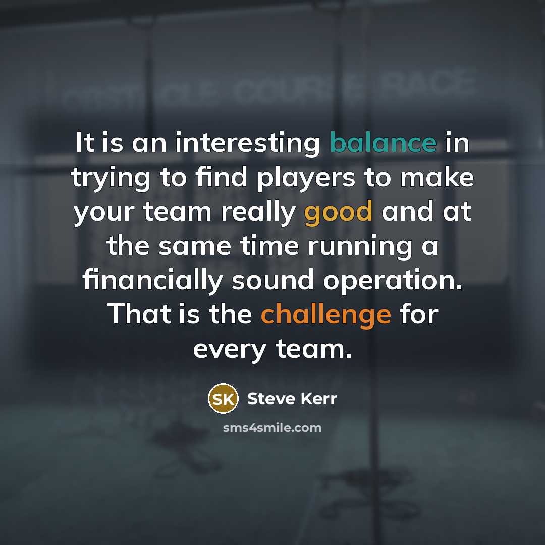 “It is an interesting balance in trying to find players…” quote by Steve Kerr