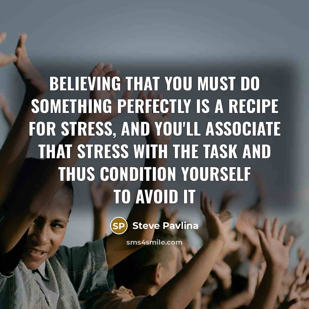 “Believing that you must do something perfectly is a recipe…” quote by Steve Pavlina