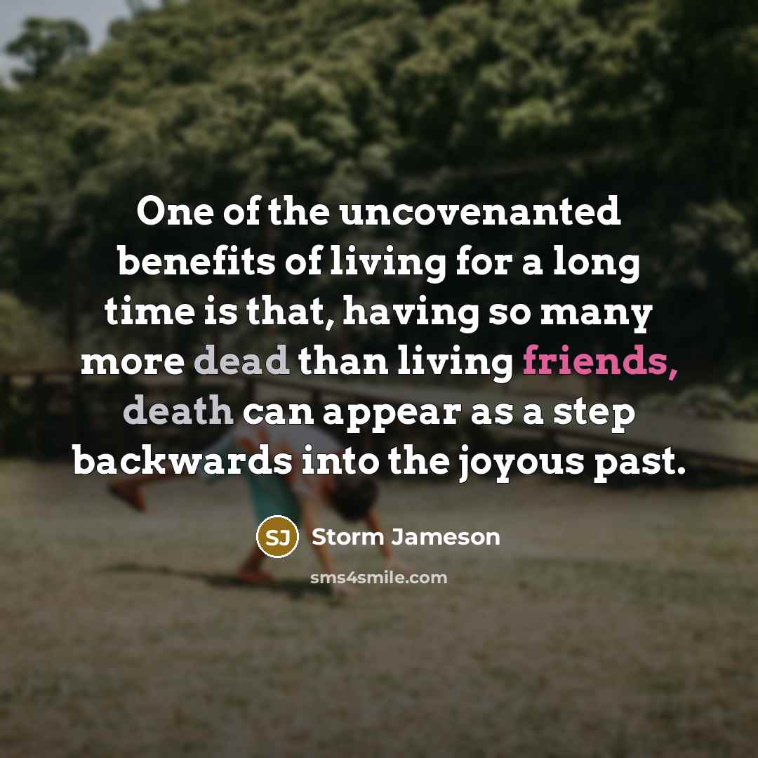 “One of the uncovenanted benefits of living for a long…” quote by Storm Jameson