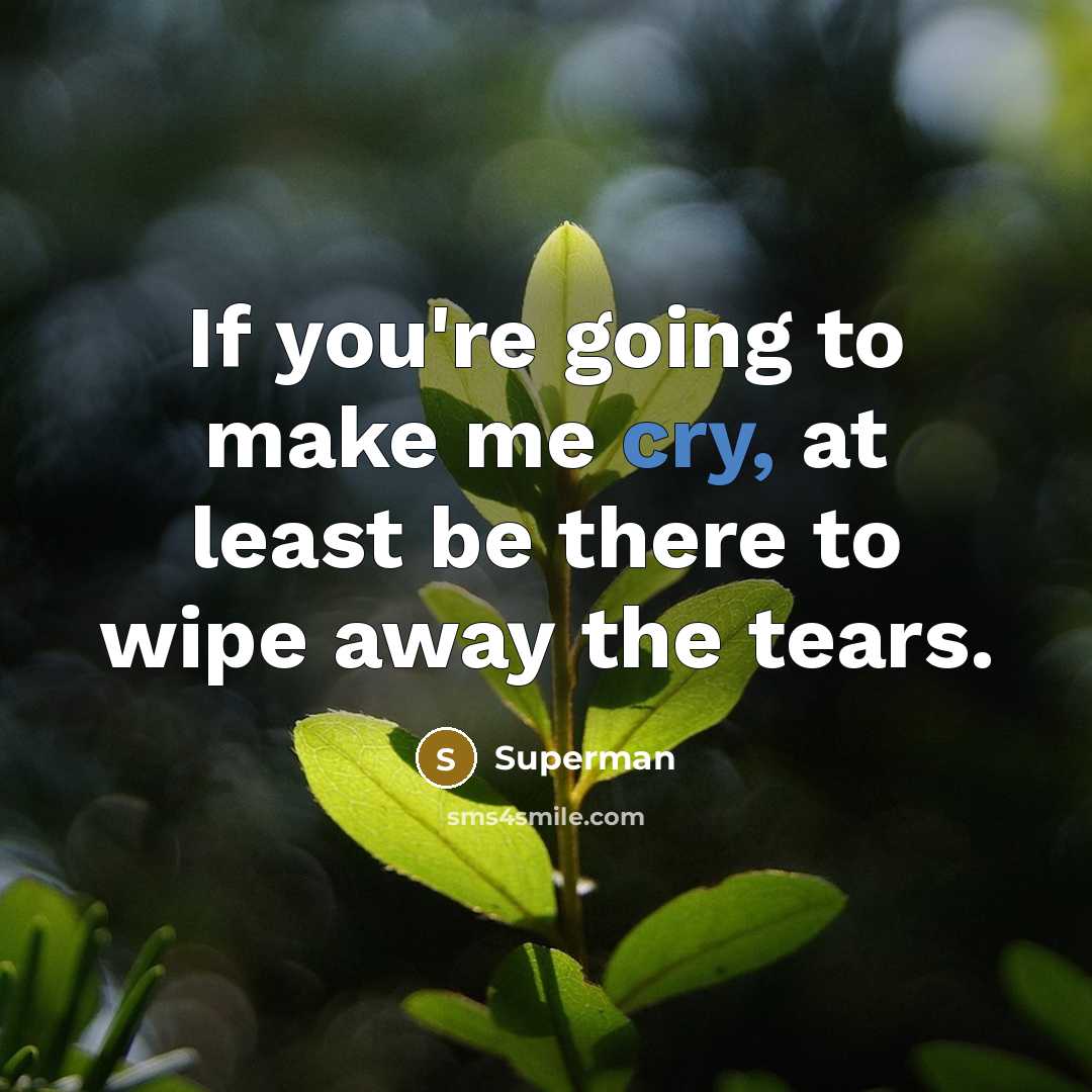 “If you're going to make me cry, at least be…” quote by Superman