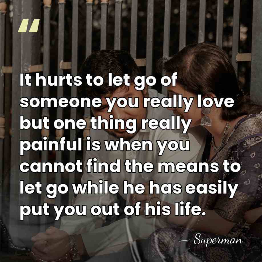 It hurts to let go of someone you really love but one&hellip; - Superman