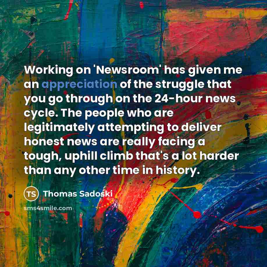 “Working on 'Newsroom' has given me an appreciation of the…” quote by Thomas Sadoski