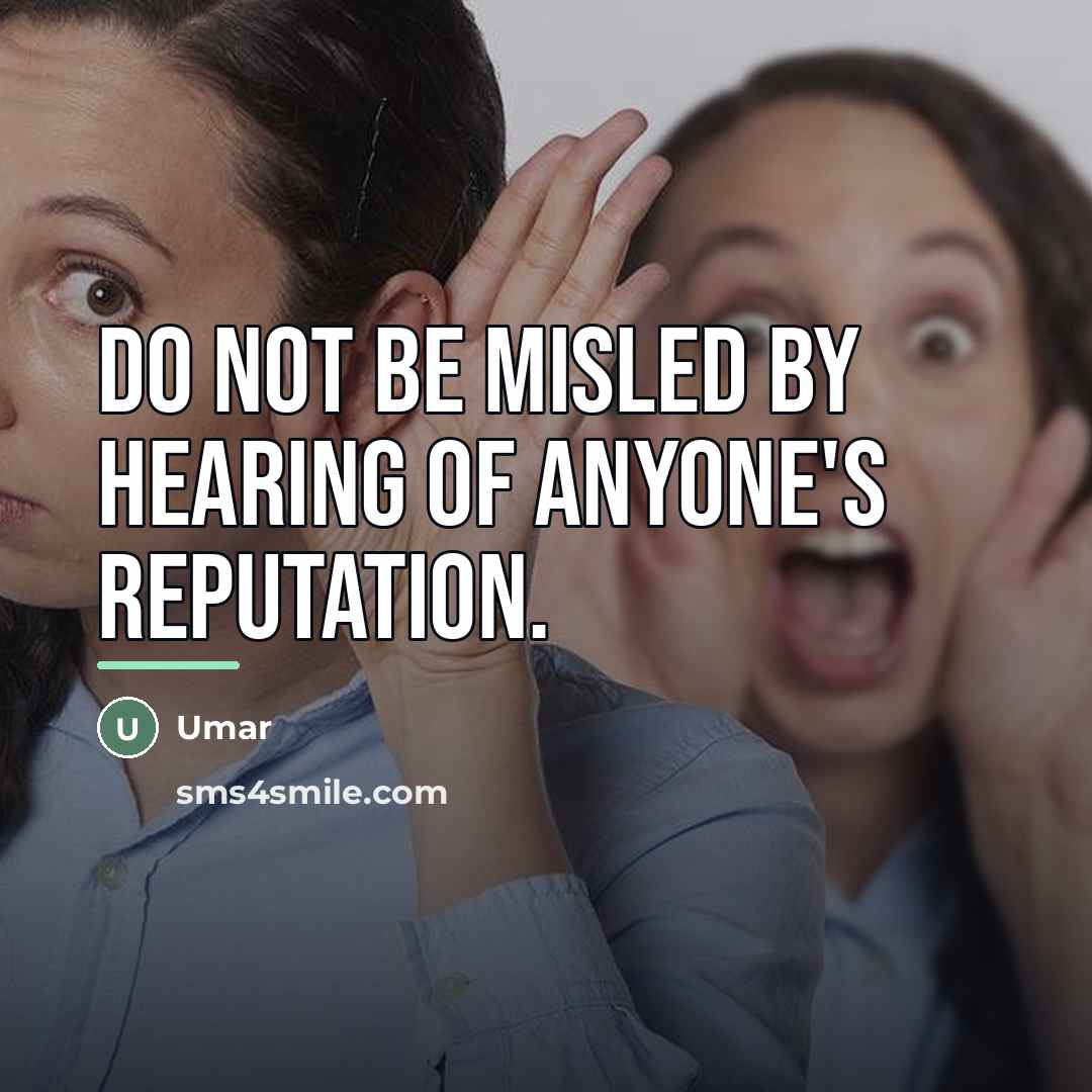“Do not be misled by hearing of anyone's reputation.…” quote by Umar