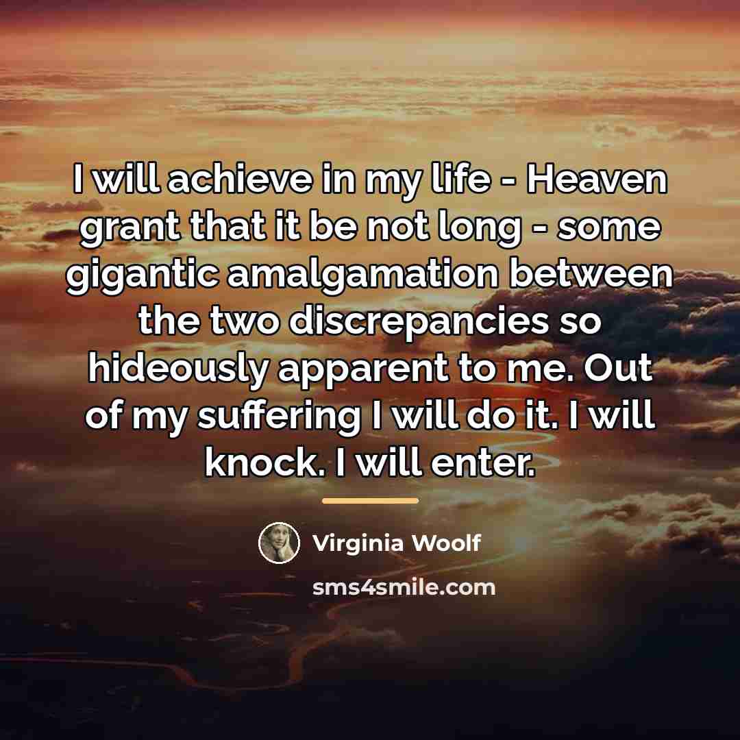 “I will achieve in my life - Heaven grant that…” quote by Virginia Woolf