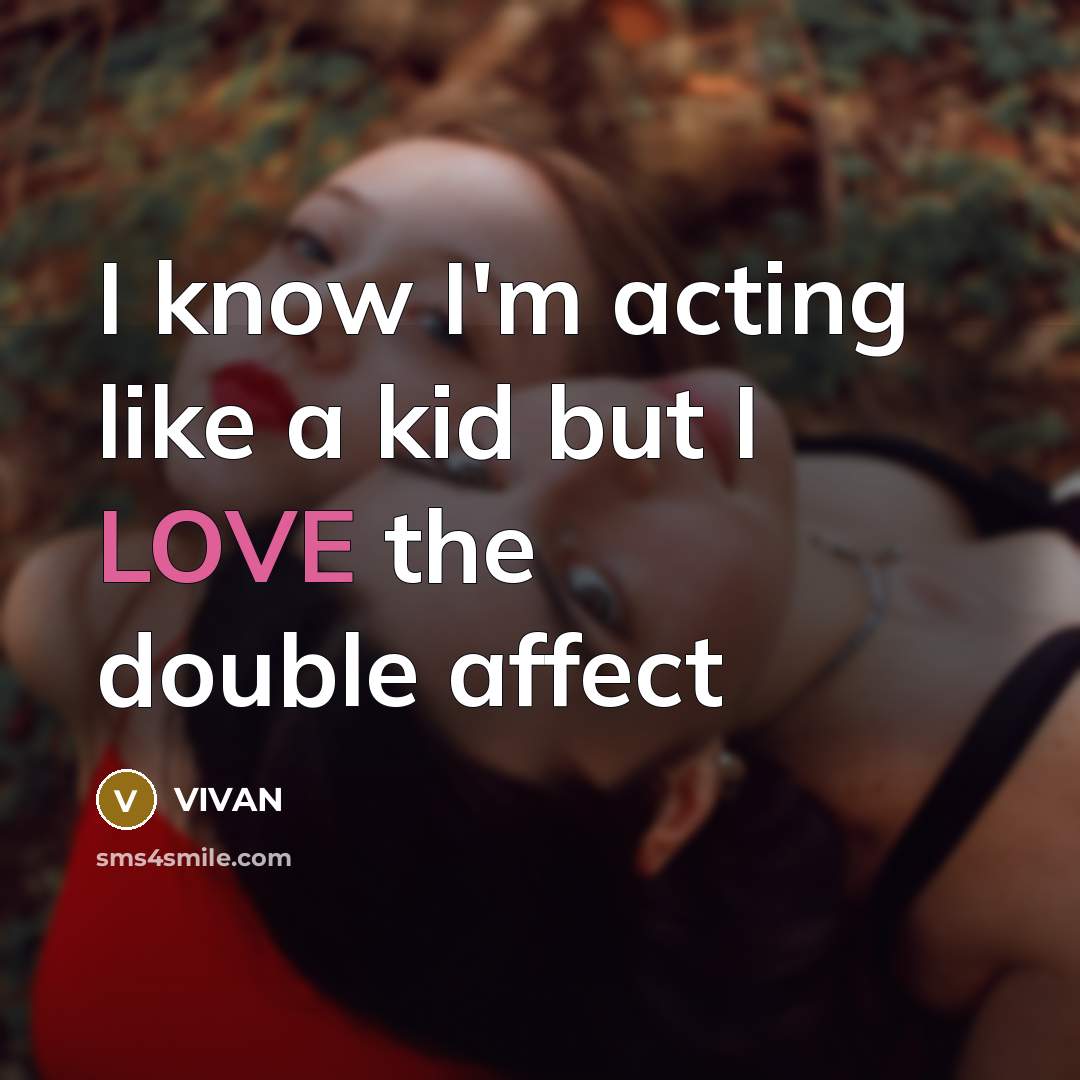 “I know I'm acting like a kid but I LOVE…” quote by VIVAN