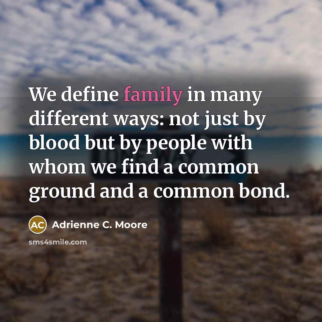 “We define family in many different ways: not just by…” quote by Adrienne C. Moore
