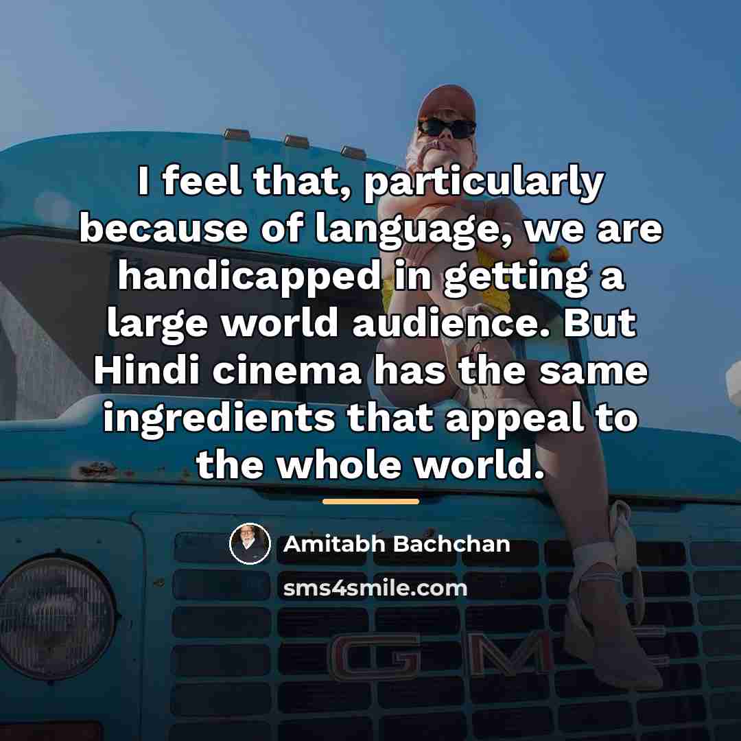 “I feel that, particularly because of language, we are handicapped…” quote by Amitabh Bachchan