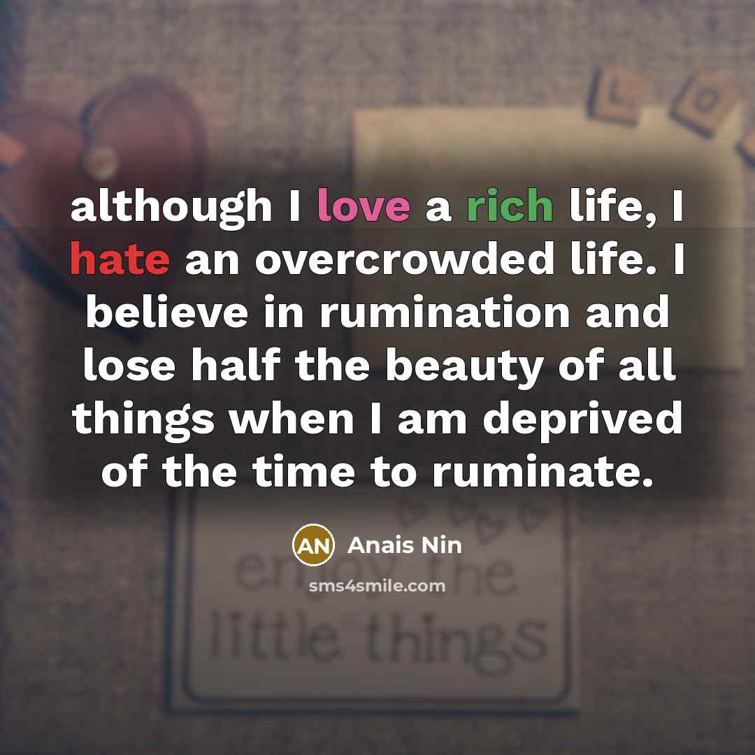 “although I love a rich life, I hate an overcrowded…” quote by Anais Nin
