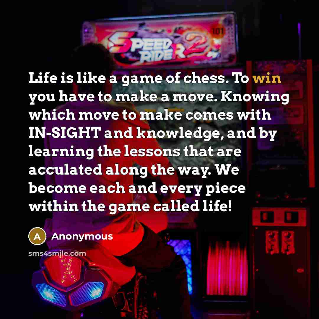 “Life is like a game of chess. To win you…” quote by Anonymous