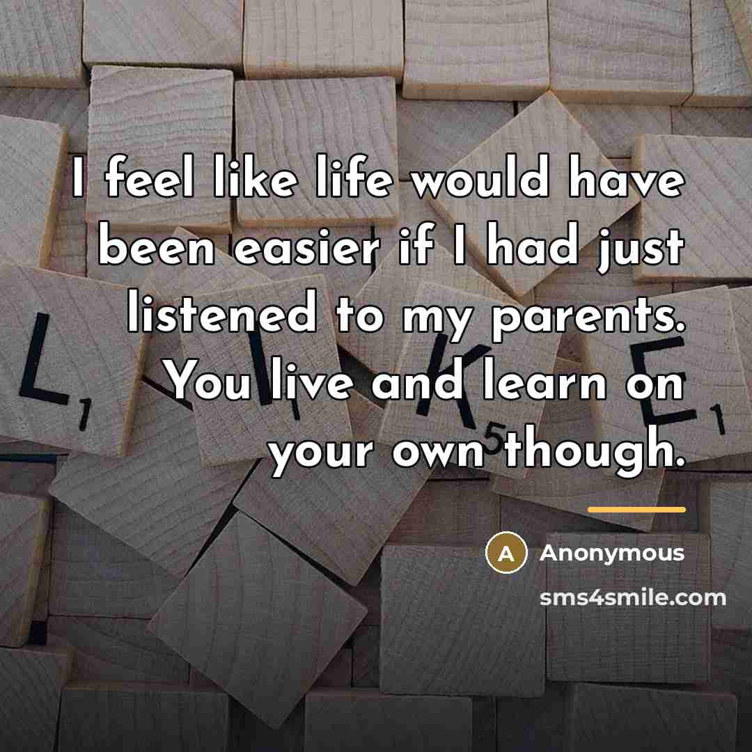 “I feel like life would have been easier if I…” quote by Anonymous