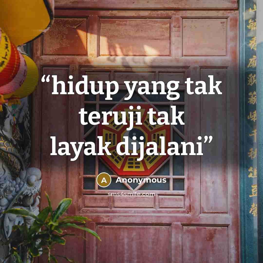 “hidup yang tak teruji tak layak dijalani” quote by Anonymous