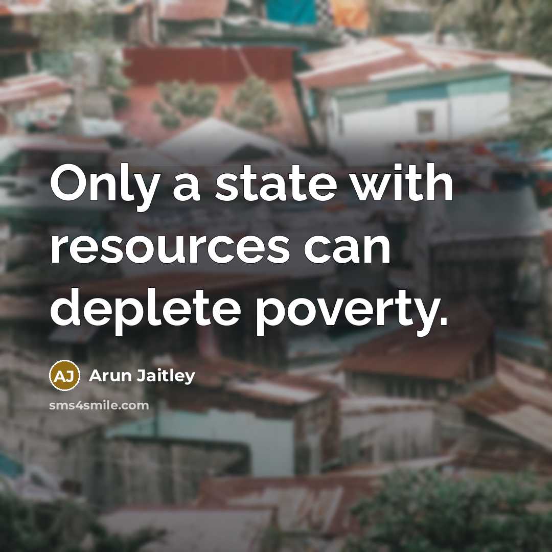 “Only a state with resources can deplete poverty.…” quote by Arun Jaitley