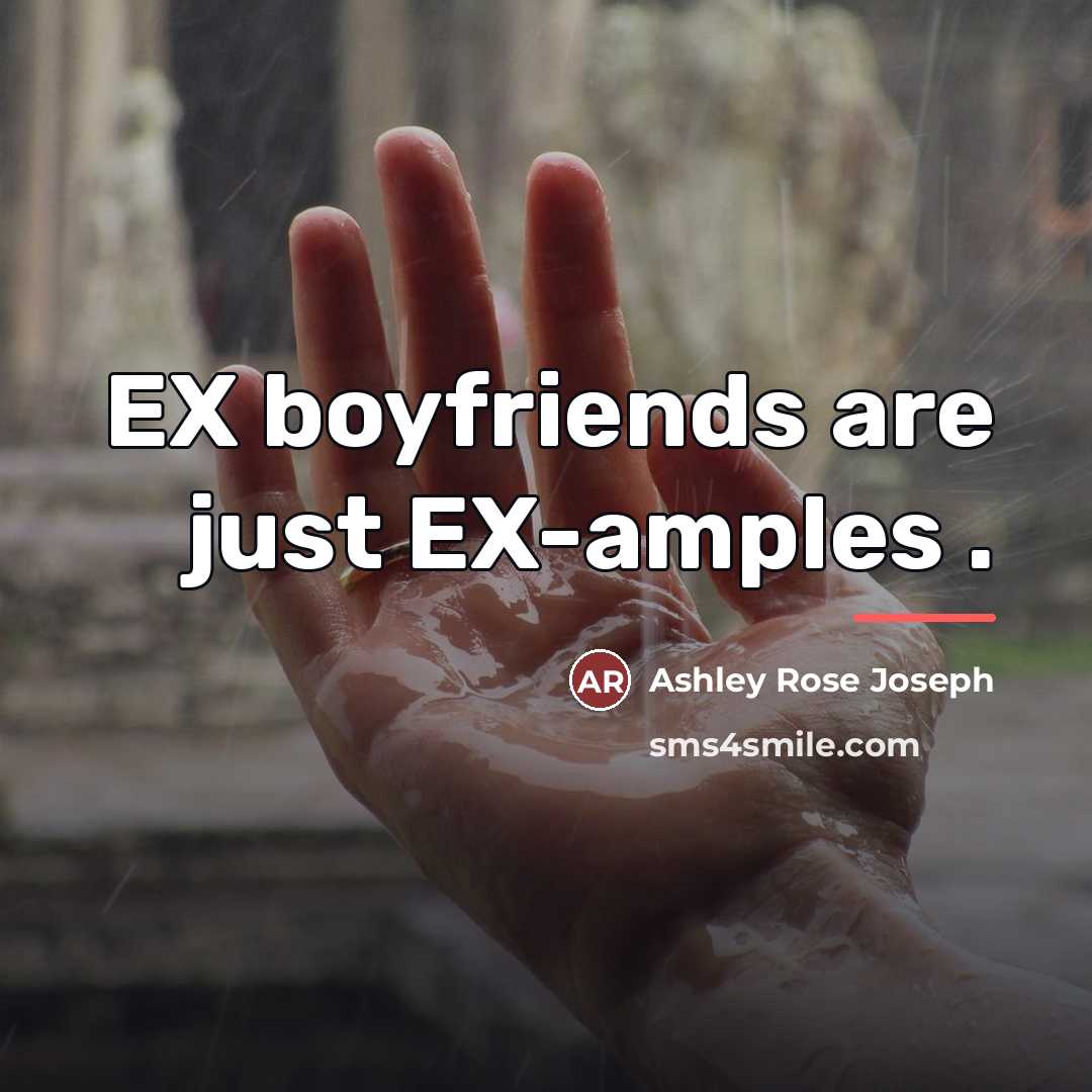 “EX boyfriends are just EX-amples .…” quote by Ashley Rose Joseph
