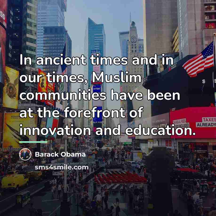 “In ancient times and in our times, Muslim communities have…” quote by Barack Obama