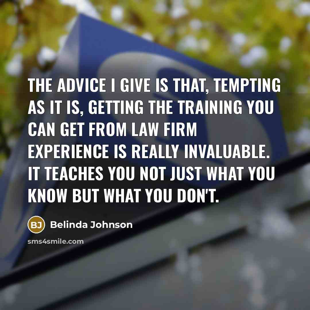 “The advice I give is that, tempting as it is,…” quote by Belinda Johnson