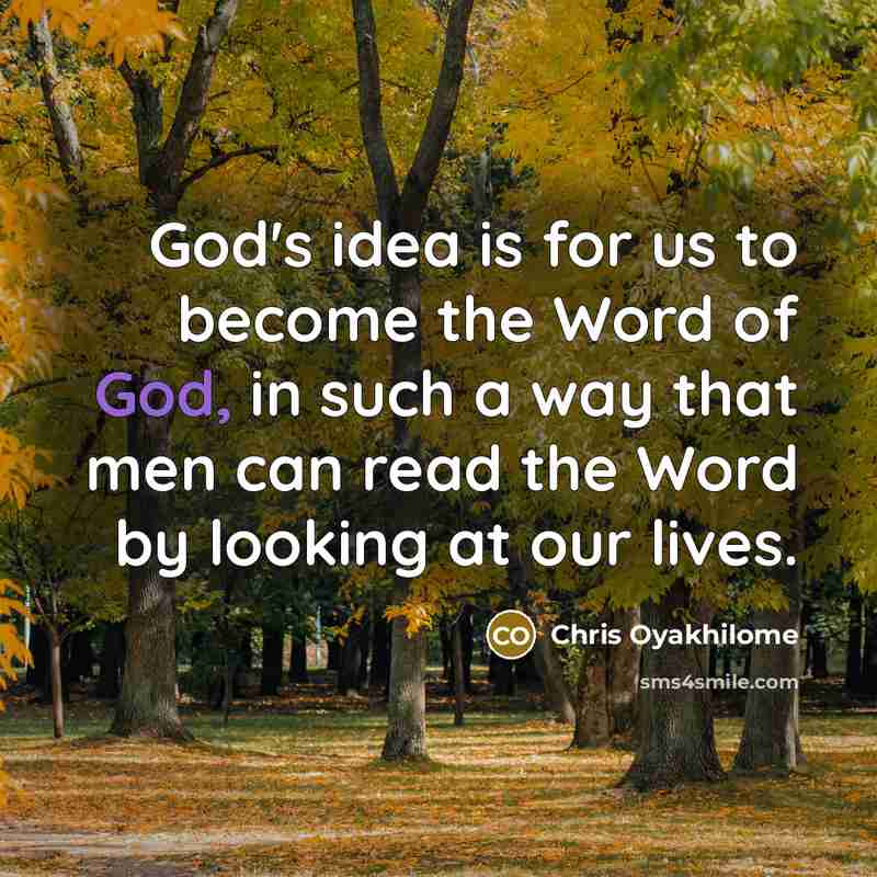 “God's idea is for us to become the Word of…” quote by Chris Oyakhilome