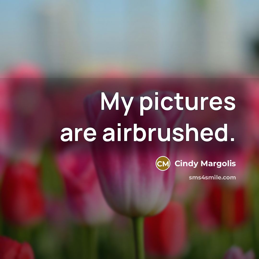 “My pictures are airbrushed.…” quote by Cindy Margolis