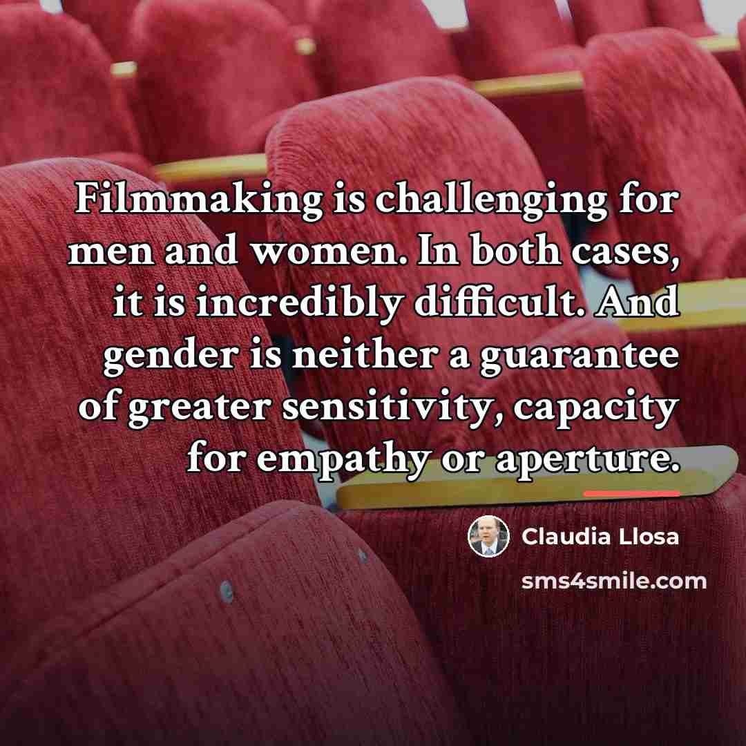 “Filmmaking is challenging for men and women. In both cases,…” quote by Claudia Llosa