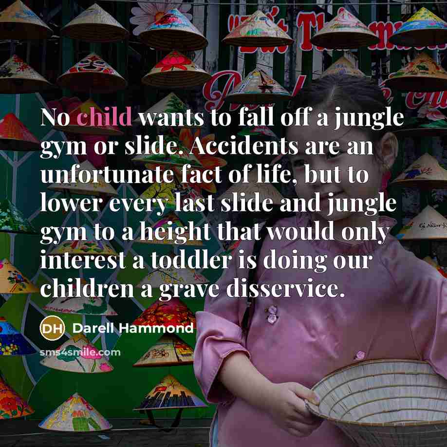 “No child wants to fall off a jungle gym or…” quote by Darell Hammond