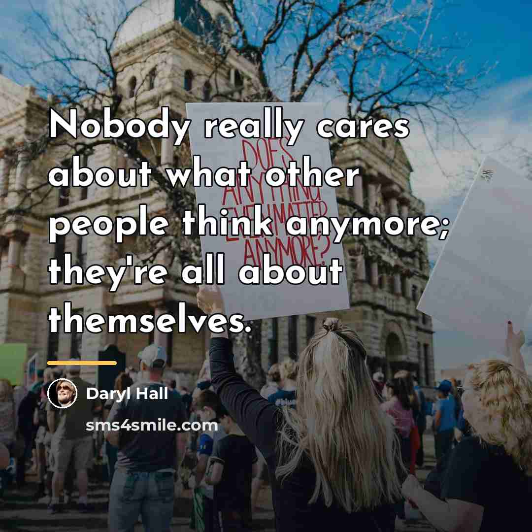 “Nobody really cares about what other people think anymore; they're…” quote by Daryl Hall