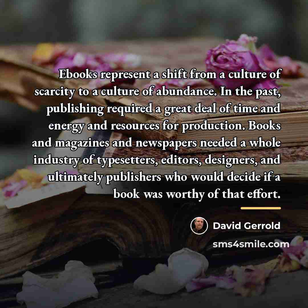 “Ebooks represent a shift from a culture of scarcity to…” quote by David Gerrold