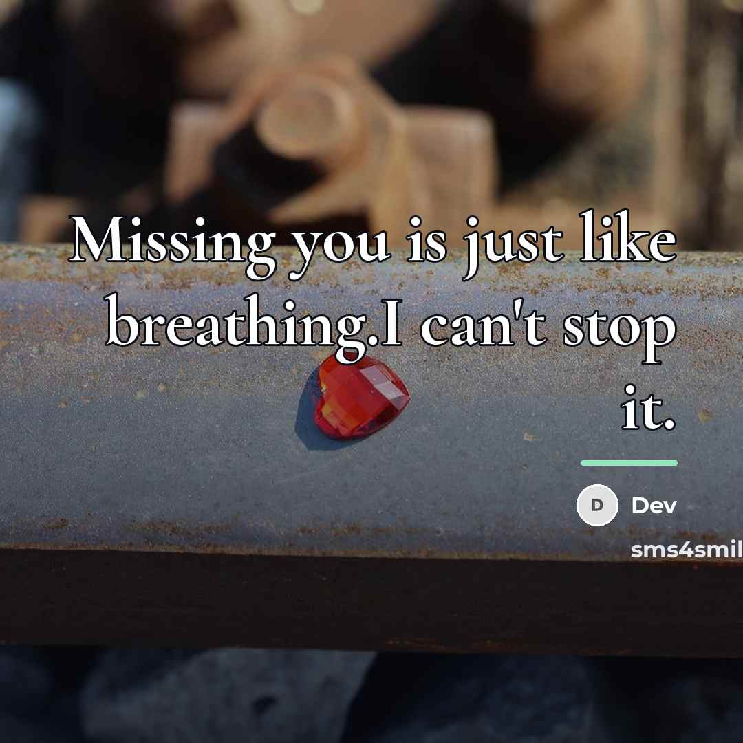“Missing you is just like breathing.I can't stop it.…” quote by Dev