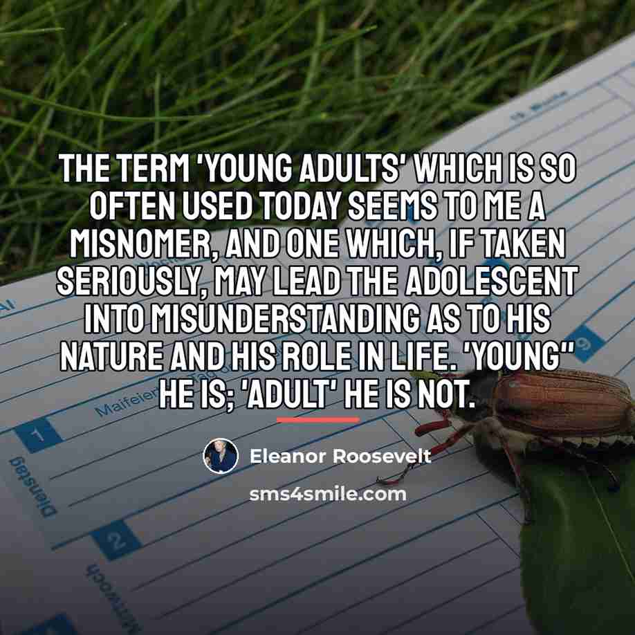“the term 'young adults' which is so often used today…” quote by Eleanor Roosevelt