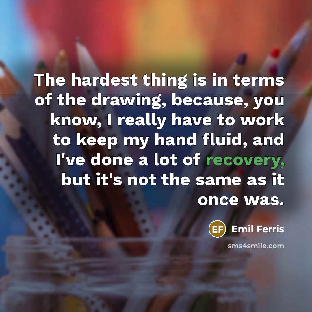 “The hardest thing is in terms of the drawing, because,…” quote by Emil Ferris